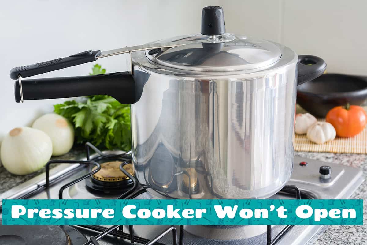 Pressure Cookers Won’t Open Causes & Solutions HowdyKitchen