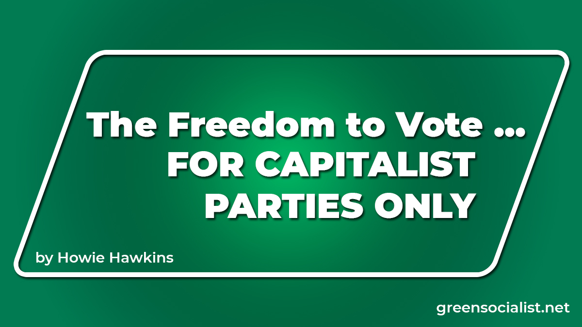 Freedom to Vote Act—For Capitalist Parties Only Howie Hawkins for our