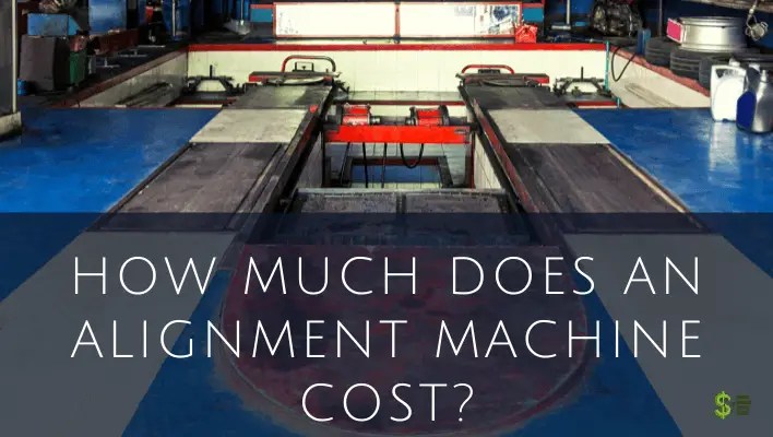 How Much Does An Alignment Machine Cost? (Answered)