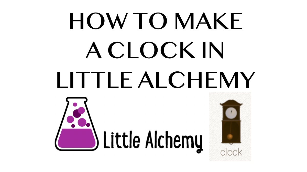 How To Make Clock In Little Alchemy 2 Step By Step at John Saunders blog