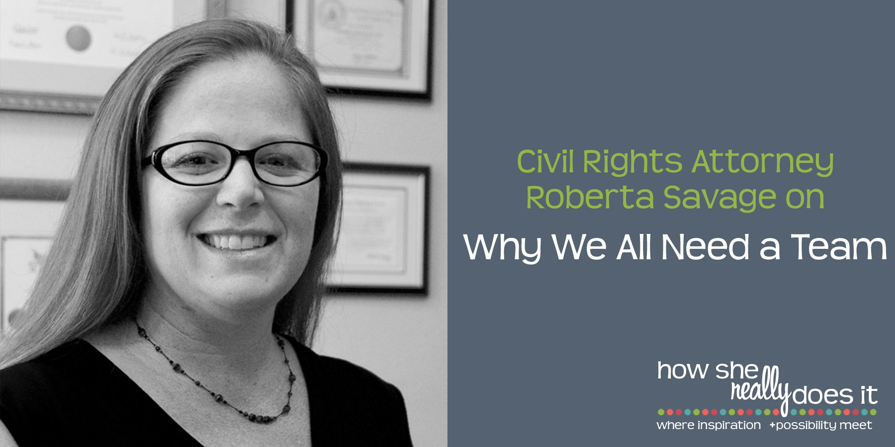 Civil Rights Attorney Roberta Savage on Why We All Need a Team [Brave