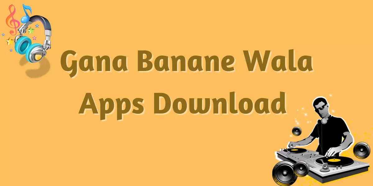 Gana Banane Wala Apps Download [ Song Maker Apps ]