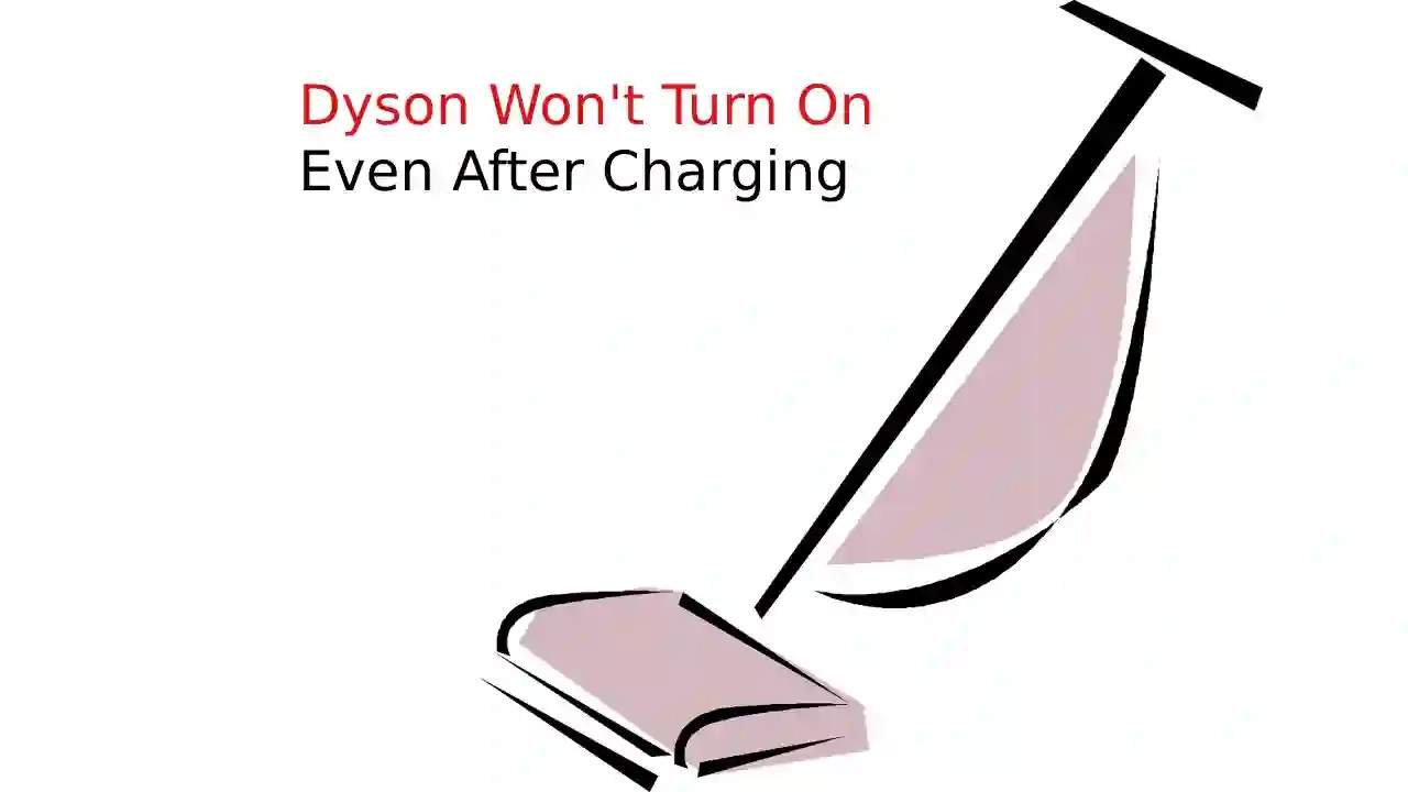Dyson Won't Turn On Even After Charging | Solved - HowTL