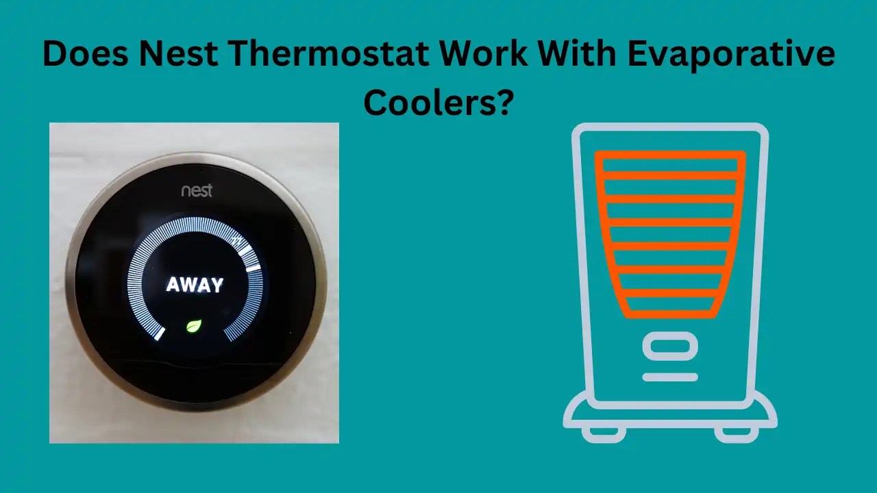 Does Nest Thermostat Work With Evaporative Coolers? HowTL