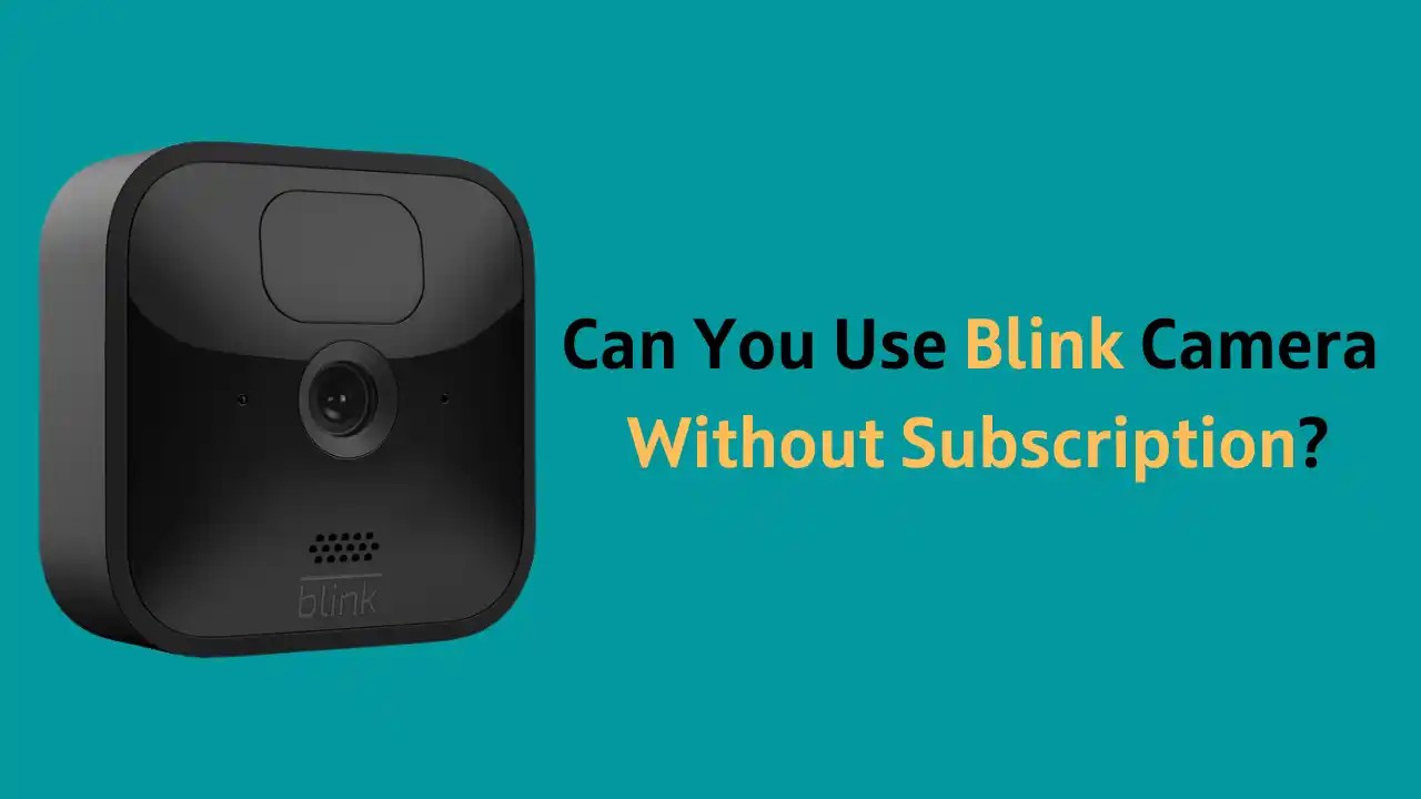 Pouvezvous utiliser Blink Camera sans abonnement ? HowTL