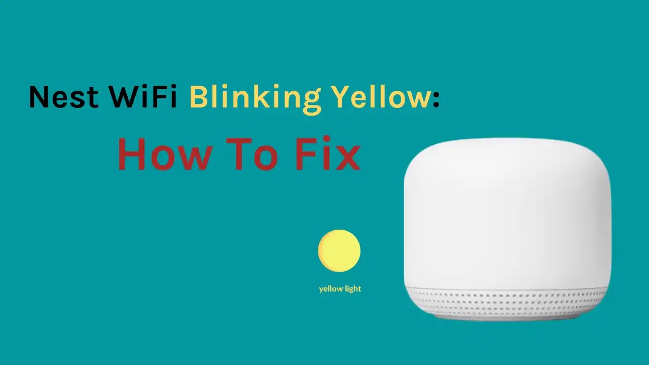 Nest WiFi Blinking Yellow How To Fix HowTL