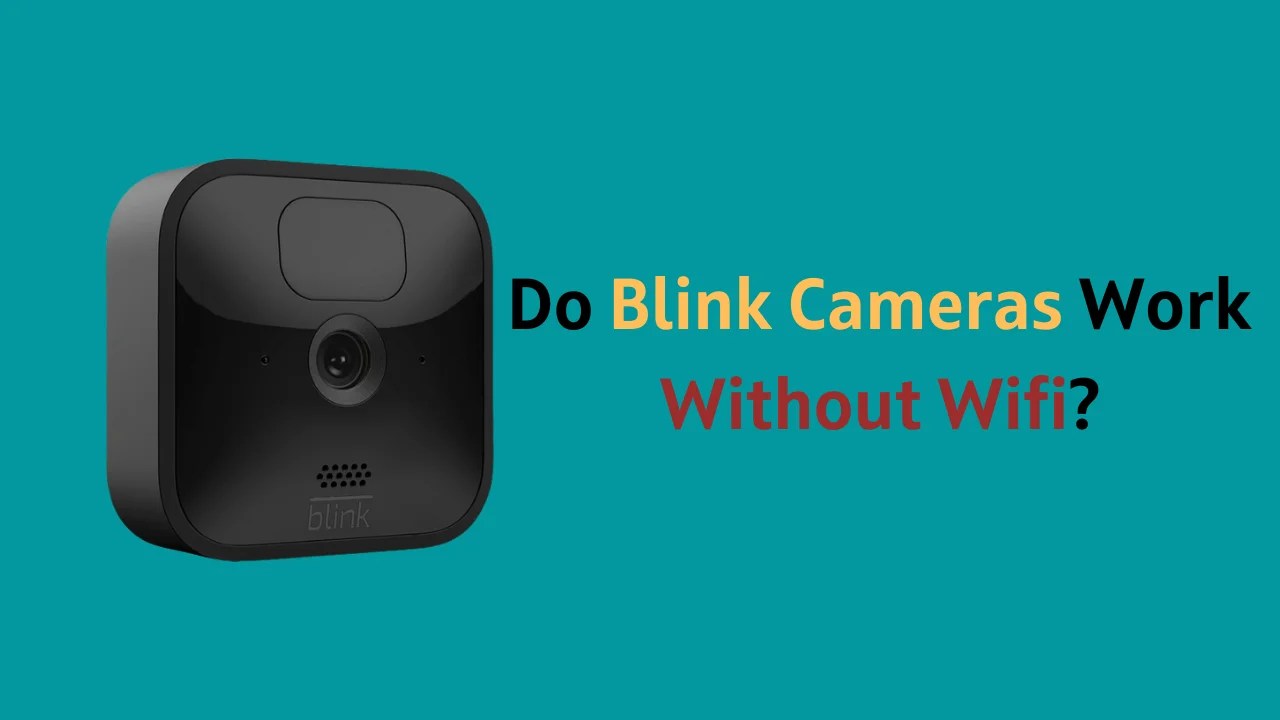 Do Blink Cameras Need WiFi? HowTL