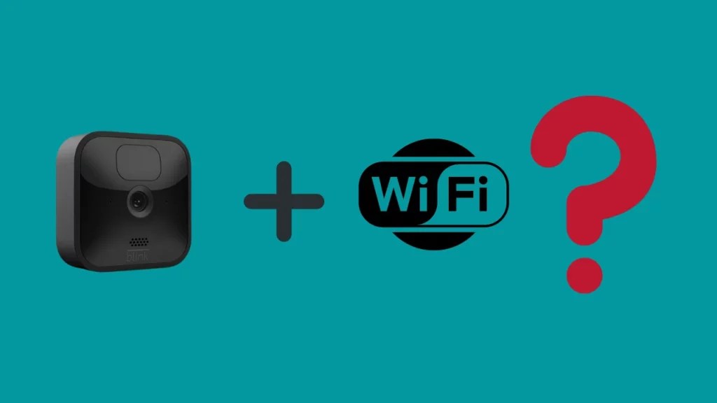 Do Blink Cameras Need WiFi? - HowTL