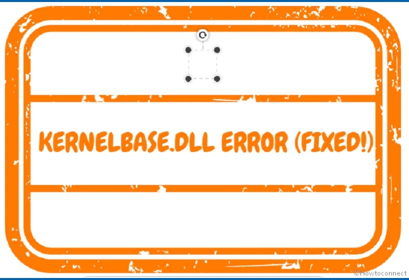 Kernelbase dll error. Kernelbase dll error