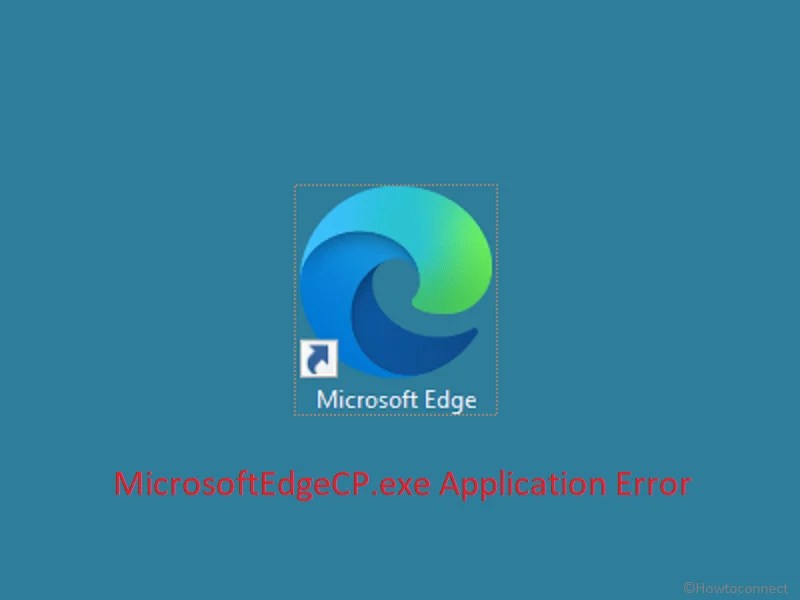 How to Fix MicrosoftEdgeCP.exe Application Error on Windows 10 or 11