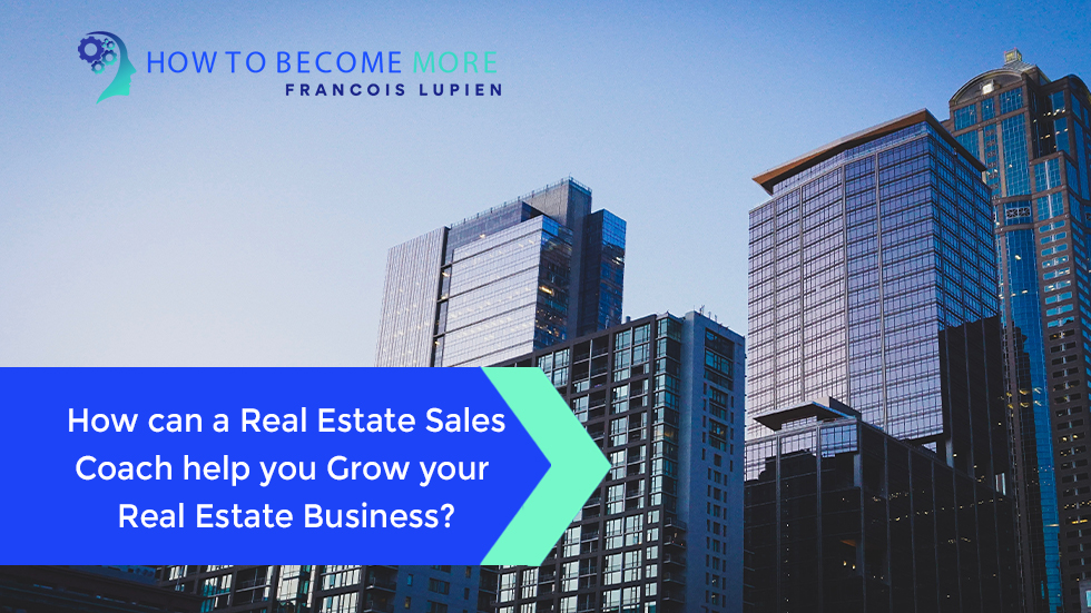 How can a Real Estate Sales Coach help you Grow your Real Estate