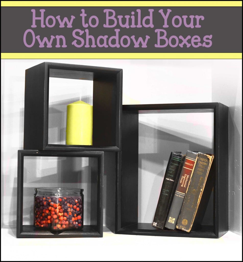 How to Build Shadow Boxes How To Build It