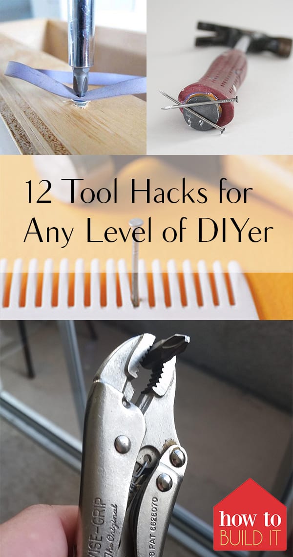 12 Tool Hacks for Any Level of DIYer How To Build It