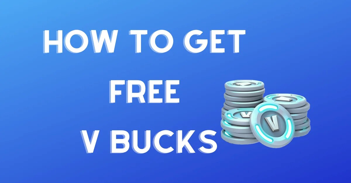 How to Get Free V Bucks 2021 Howtochanges