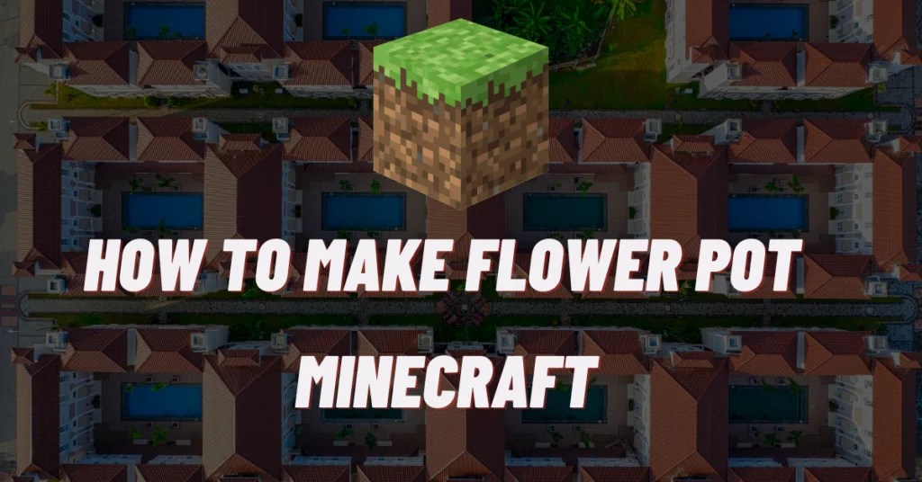 How To Make Flower Pot Minecraft
