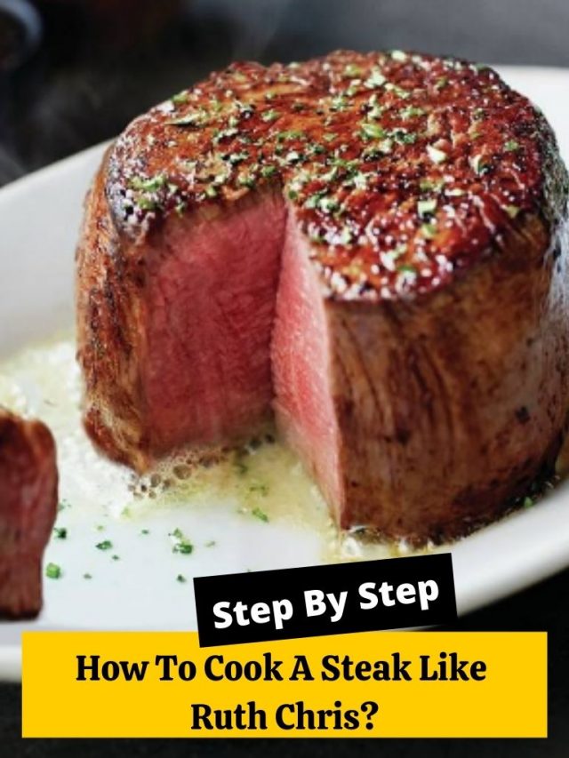 How To Cook A Steak Like Ruth Chris? How to Cook Guides