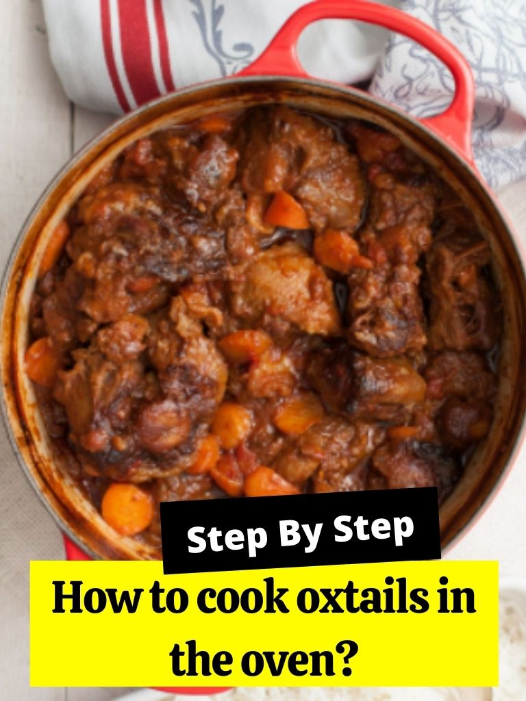 How to cook oxtails in oven? How to Cook Guides