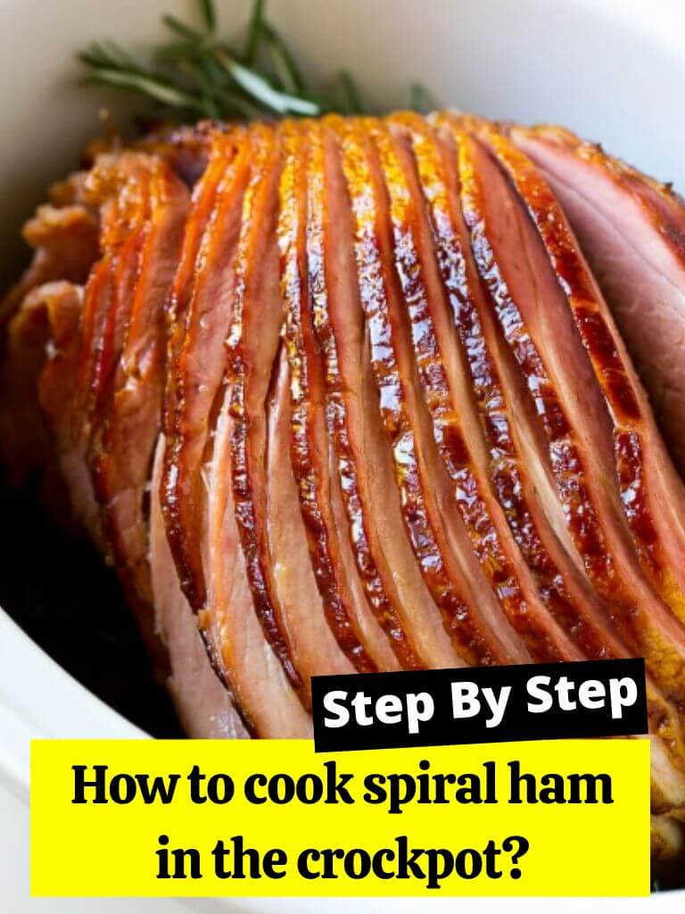 How to cook spiral ham in the crockpot? How to Cook Guides