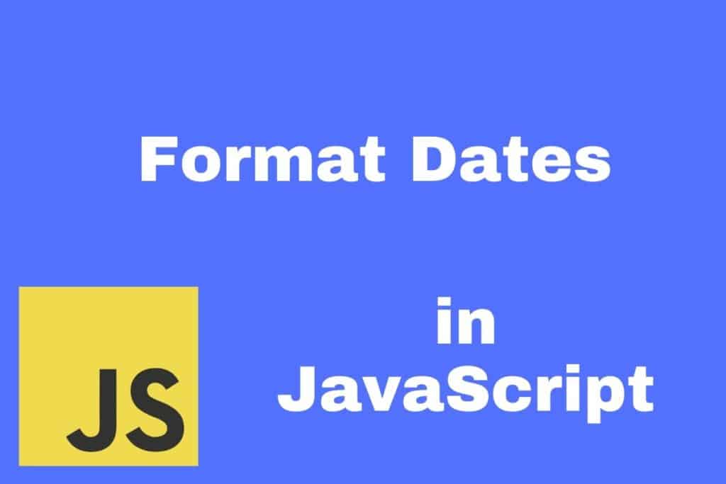 How to Format Dates in JavaScript (With Examples) HowToCreateApps