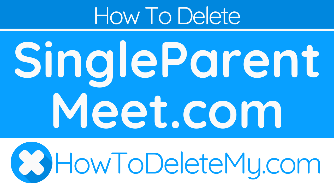 How to Delete or Cancel SingleParentMeet HowToDeleteMy