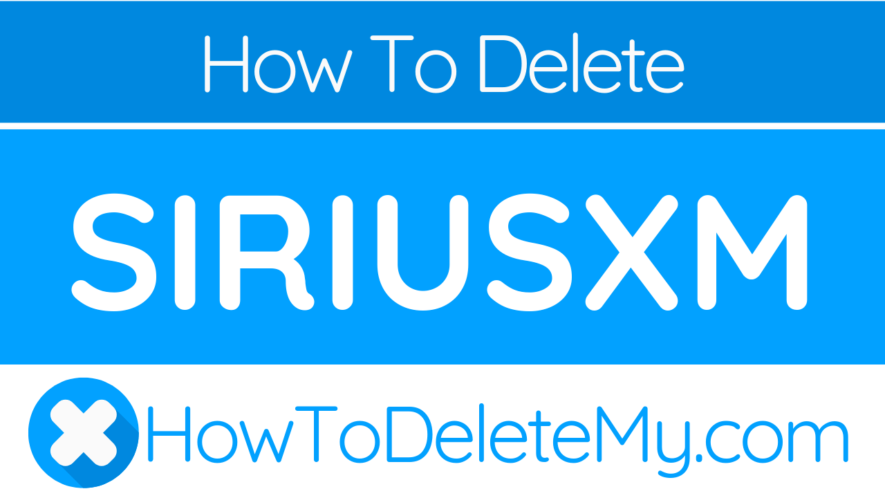 How to Delete or Cancel SiriusXM HowToDeleteMy