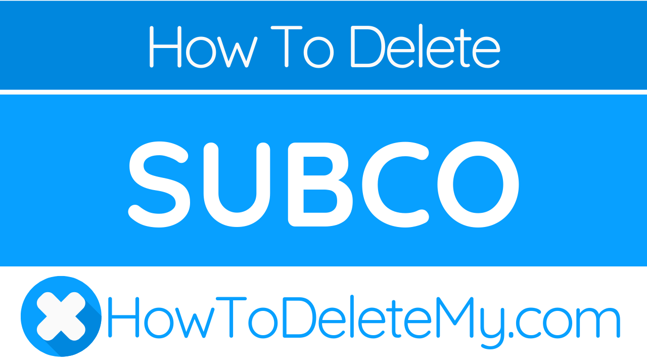 How to delete or cancel Subco HowToDeleteMy