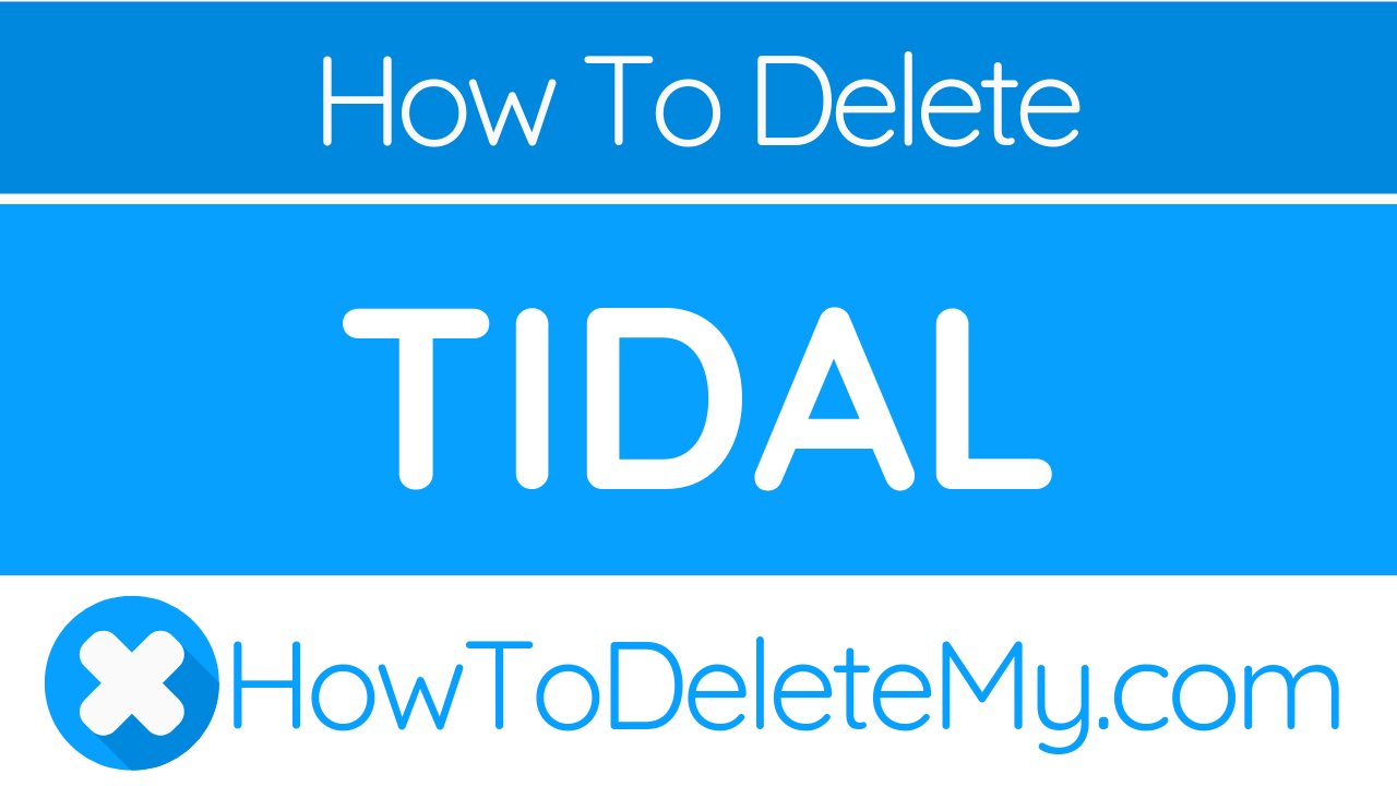 How to delete or cancel Tidal HowToDeleteMy