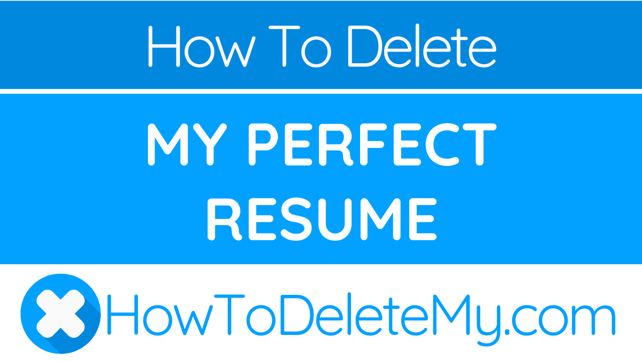 How to delete or cancel My Perfect Resume HowToDeleteMy