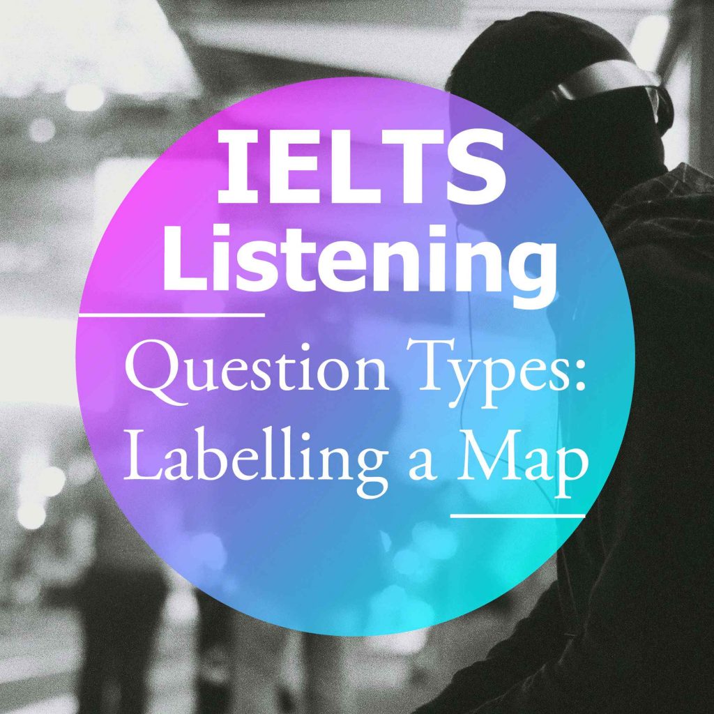 IELTS Listening Question Types Labelling a Map How to do IELTS