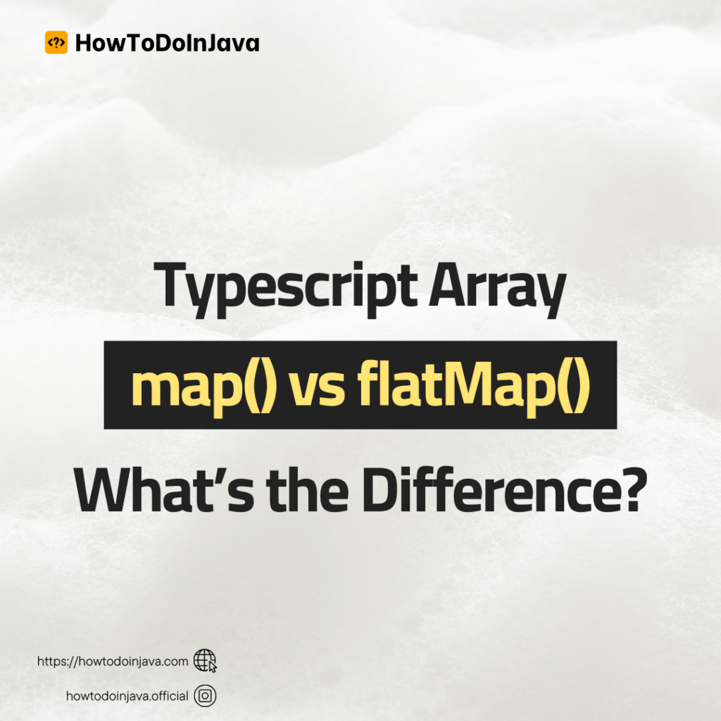 TypeScript Array map() vs flatMap() Whats's Difference?