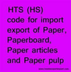 HTS (HS) code for import export of Paper,Paperboard,Paper articles and