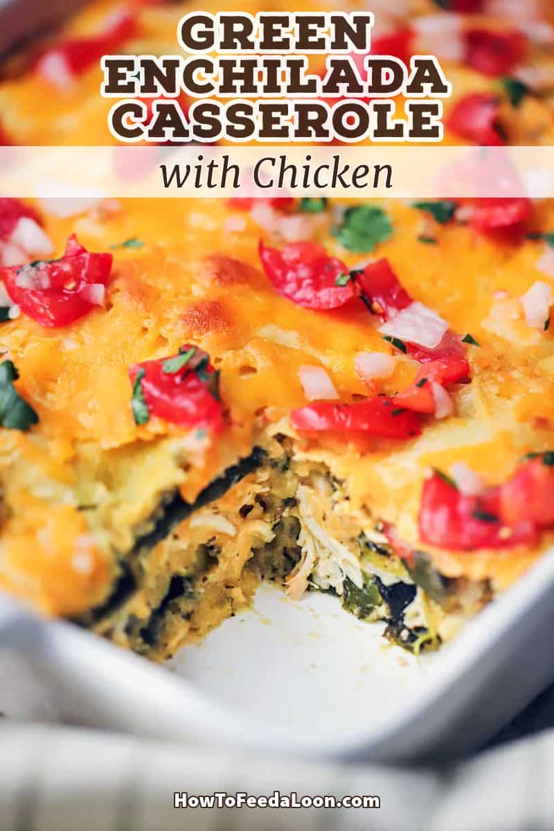 Green Enchilada Casserole with Chicken How To Feed A Loon