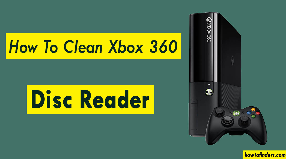 How To Clean Xbox 360 Disc Reader How To Finders