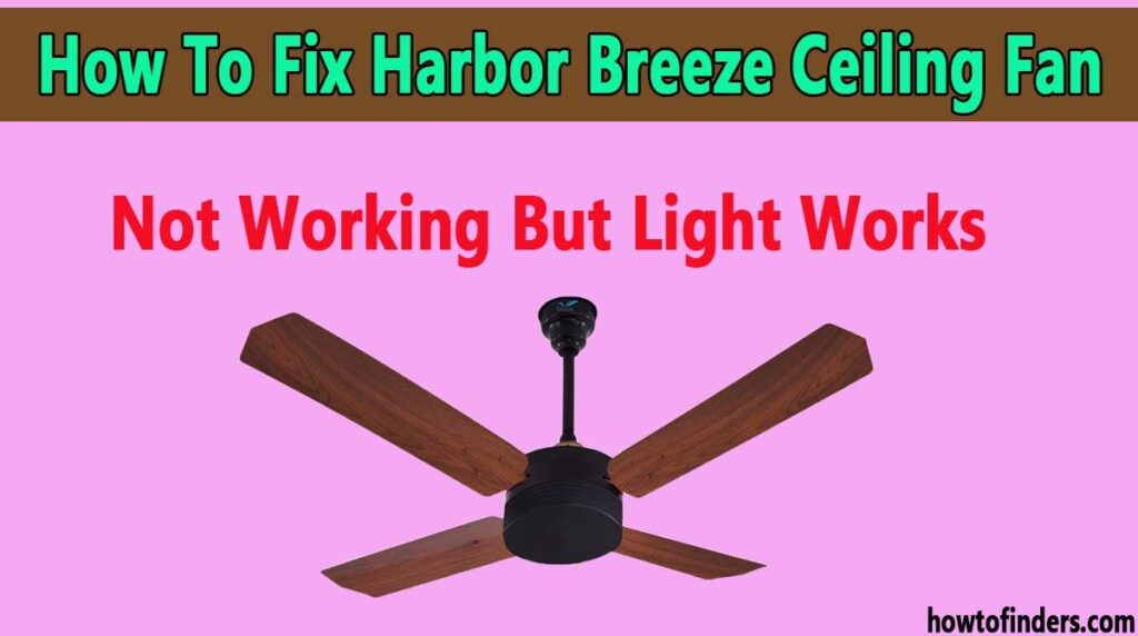 How To Fix Harbor Breeze Ceiling Fan Not Working But Light Works How