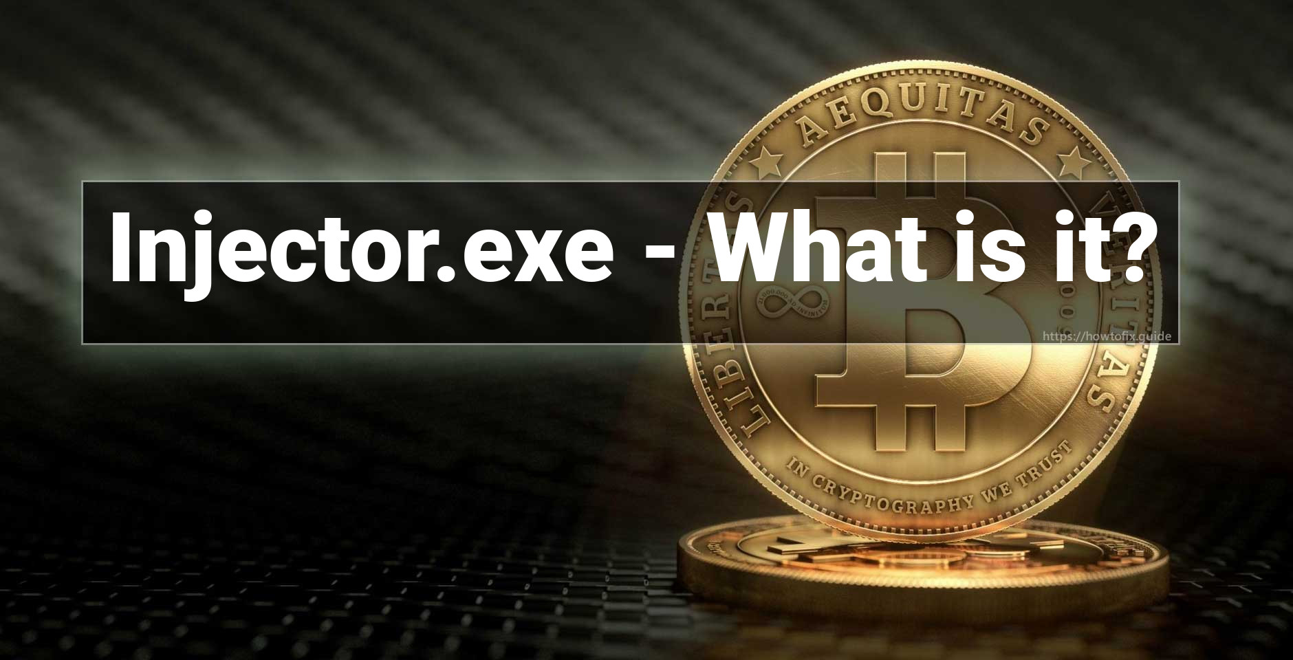 Injector.exe Windows process What is it? — How To Fix Guide