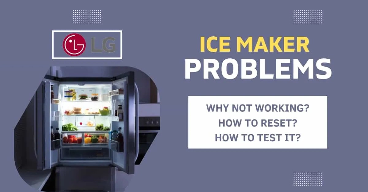 5 Most Common LG Refrigerator Ice Maker Problems & How To Fix Them