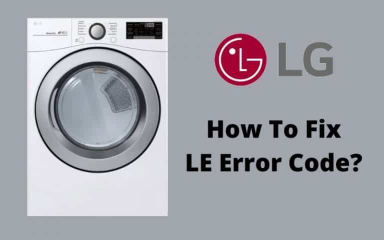 How To Fix LE Error Code On LG Washing Machine?