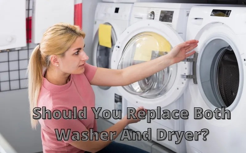 Should You Replace Both Washer And Dryer? 5 Pros And 3 Cons to consider
