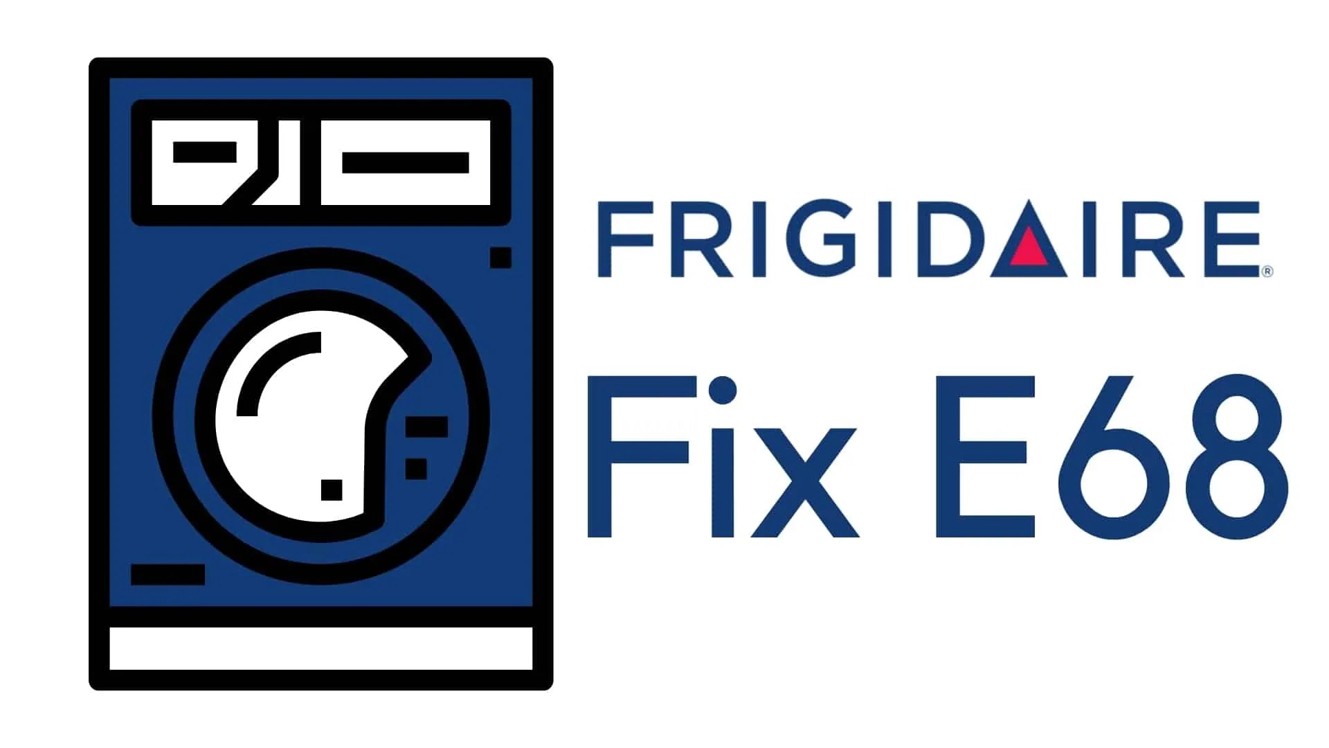 How To Fix Frigidaire Dryer Error Code E68 How To Fix It