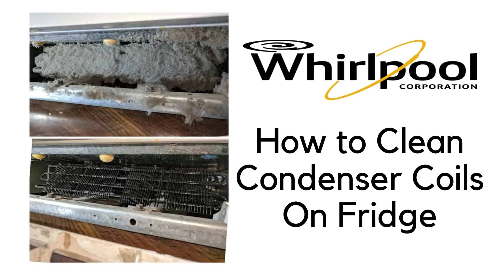How to Clean Condenser Coils On a Whirlpool Refrigerator How To Fix It