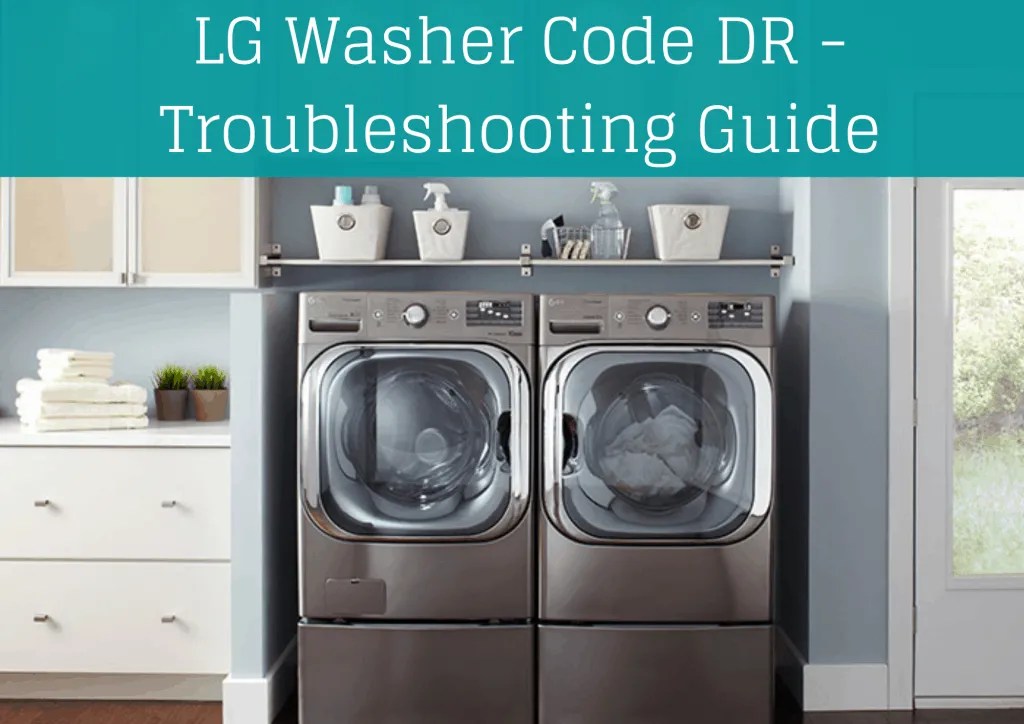 LG Washer Code dR - Troubleshooting Guide - How To Fix It