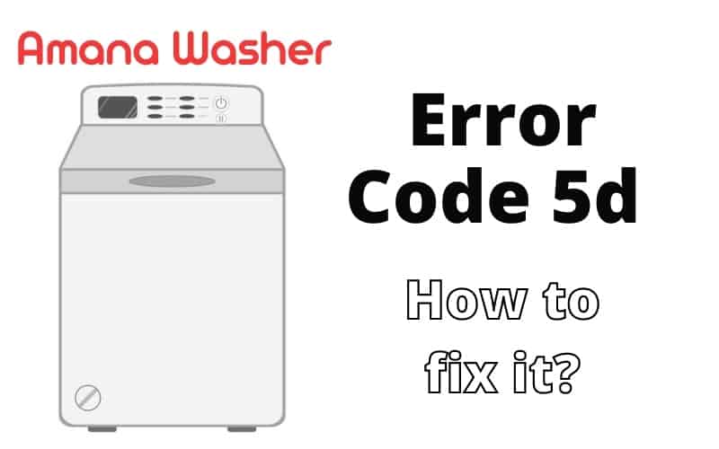 Amana Washer Code 5d 3 causes and easy how to fix it How To Fix It