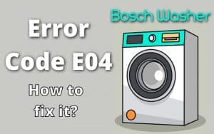 Bosch Washer error Code E13 - Troubleshooting Guide - How To Fix It