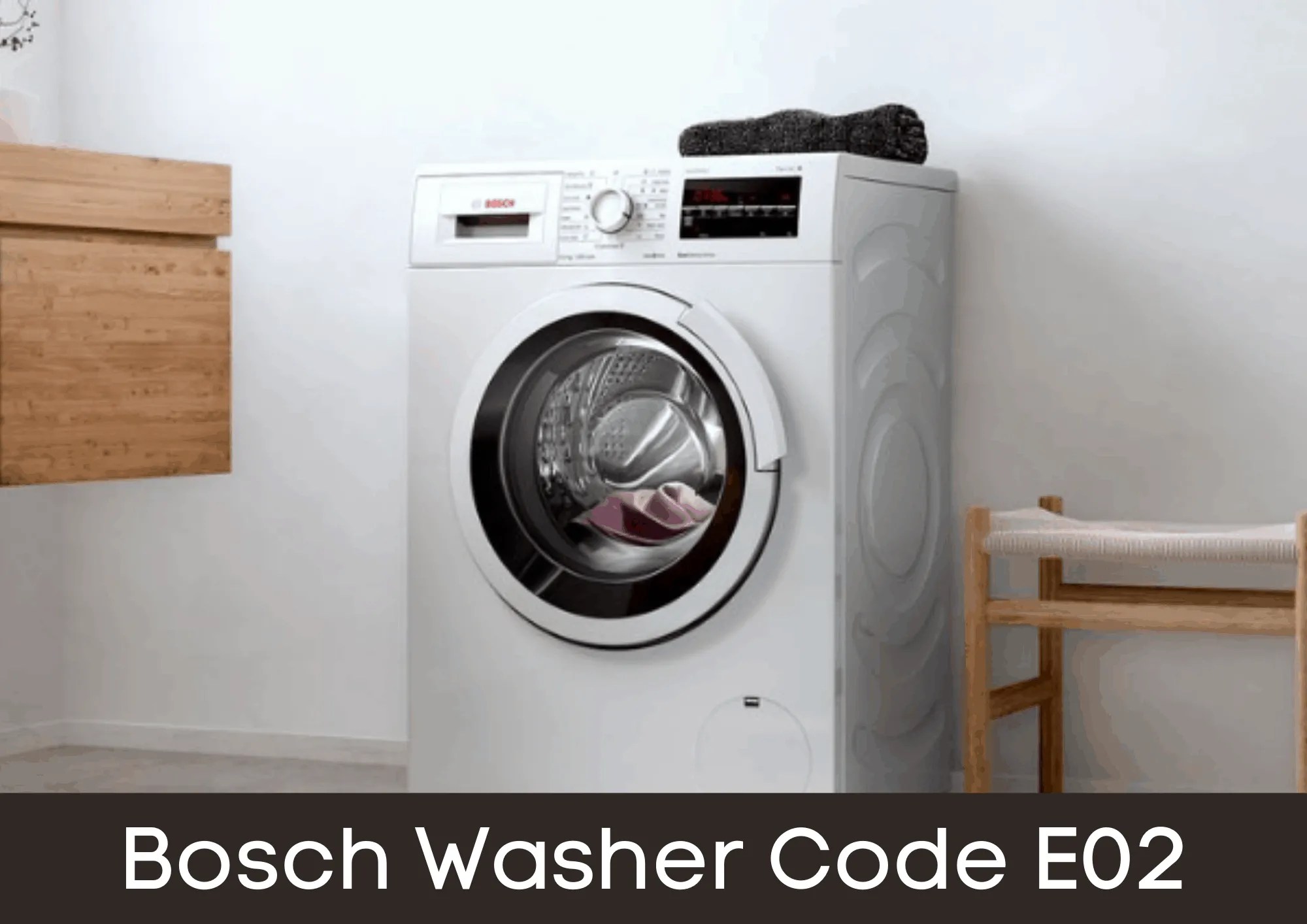 Bosch Washer Code E02 Troubleshooting Guide How To Fix It