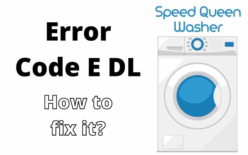 Speed Queen Washer Code E dL Troubleshooting Guide 3 easy tips How