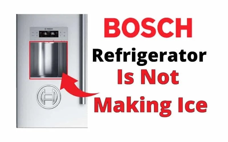 Bosch Refrigerator Ice maker not working 8 causes and how to fix it
