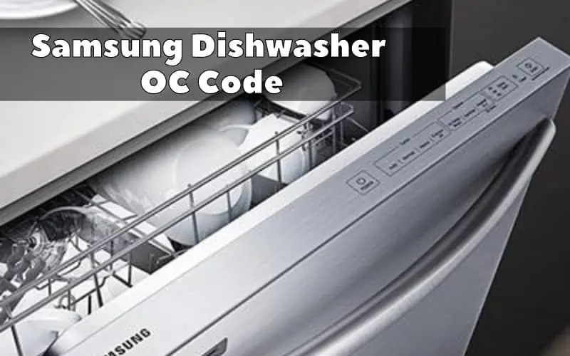 Samsung Dishwasher OC Code Troubleshooting Guide How To Fix It