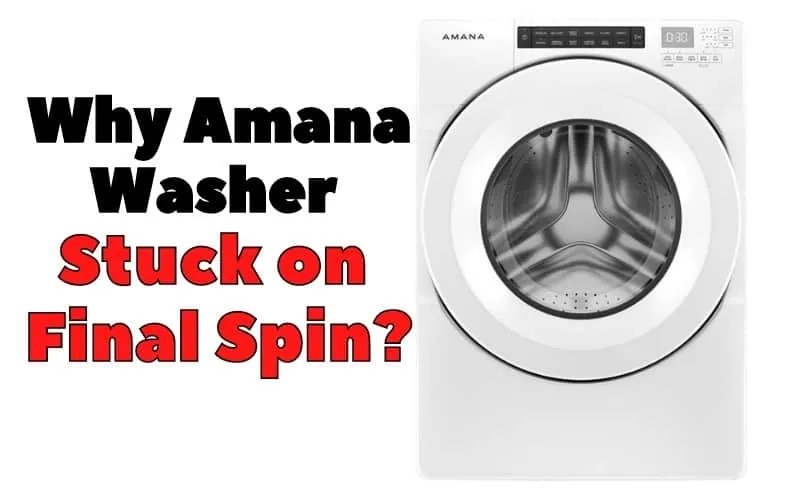 Amana Washer Stuck on Final Spin? 4+ tips to fix it How To Fix It