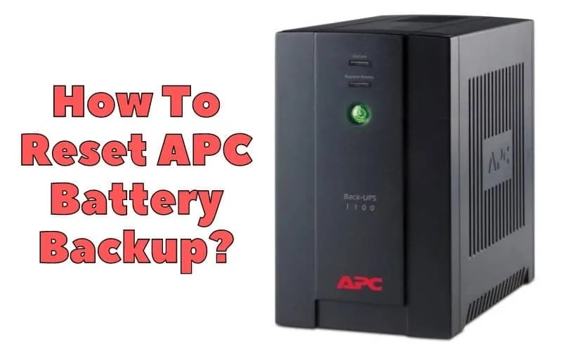 How To Reset APC Battery Backup? How To Fix It