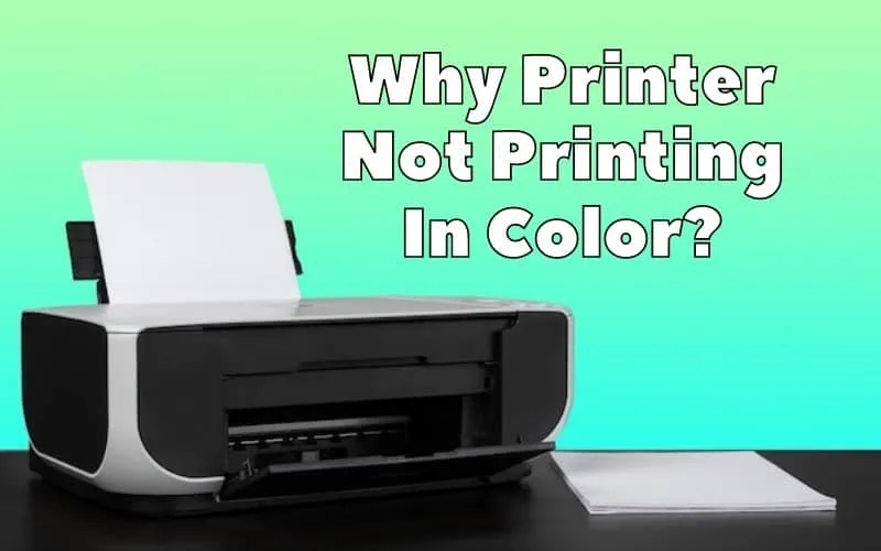 Why Printer Not Printing In Color? Troubleshooting Guide How To Fix It